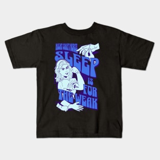 Sleep is for the weak Kids T-Shirt